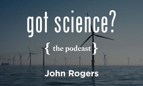 Got Science? John Rogers